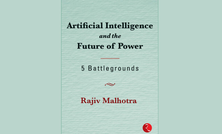 Excerpts from Artificial Intelligence and the Future of Power by Rajiv Malhotra