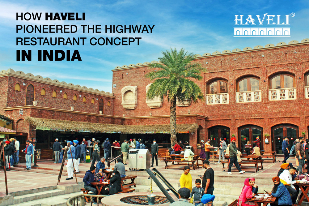 How Haveli Pioneered the Highway Restaurant Concept in India – Indian ...